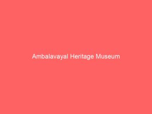 Ambalavayal Heritage Museum appears on a red background, introducing Wayanad's archaeological site with rare 2nd century artifacts and ancient finds.
