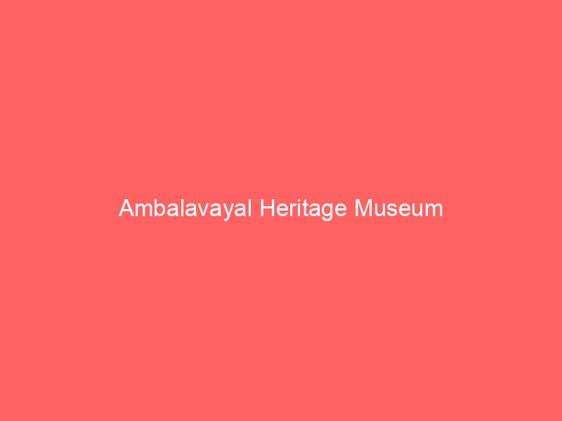 Ambalavayal Heritage Museum appears on a red background, introducing Wayanad's archaeological site with rare 2nd century artifacts and ancient finds.
