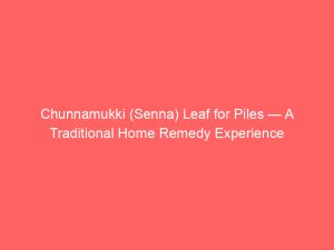 Centered white text on a coral-red background reads Chunnamukki (Senna) Leaf for Piles — A Traditional Home Remedy Experience in clear lettering.
