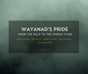 Wayanad’s pride celebrates Malayalam film stars from the hills to the world stage, including Basil Joseph, Abu Salim, Sunny Wayne, Anu Sithara and Esther Anil.